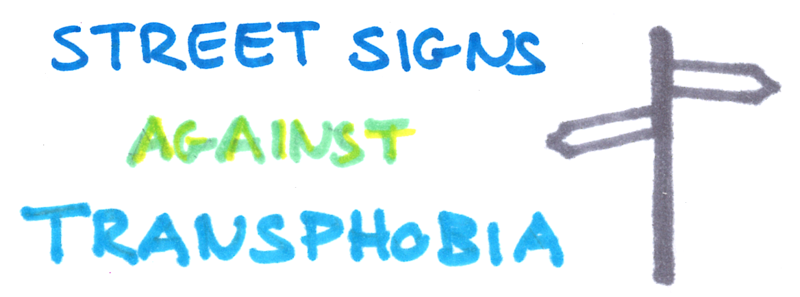 A Sticker which reads: Street Signs Against Transphobia