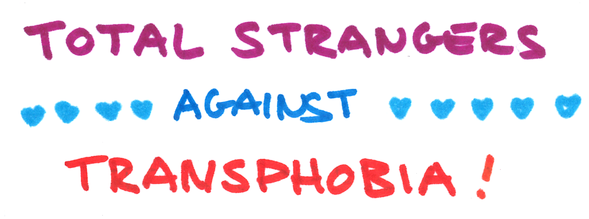 A Sticker which reads: Total Strangers Against Transphobia