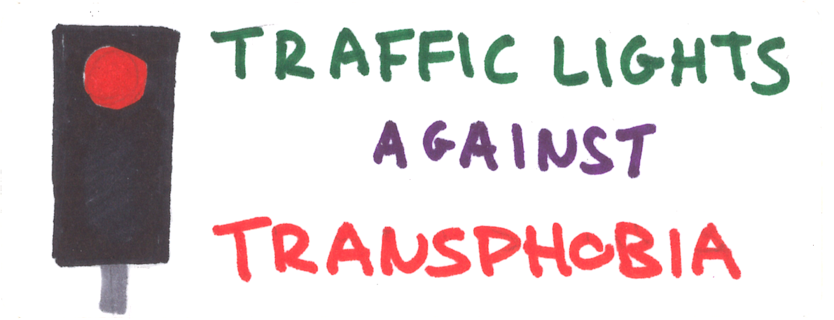 A Sticker which reads: Traffic Lights Against Transphobia